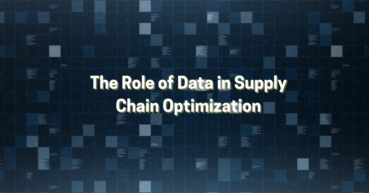 The Role of Data in Supply Chain Optimization - Mar Tech Buzz