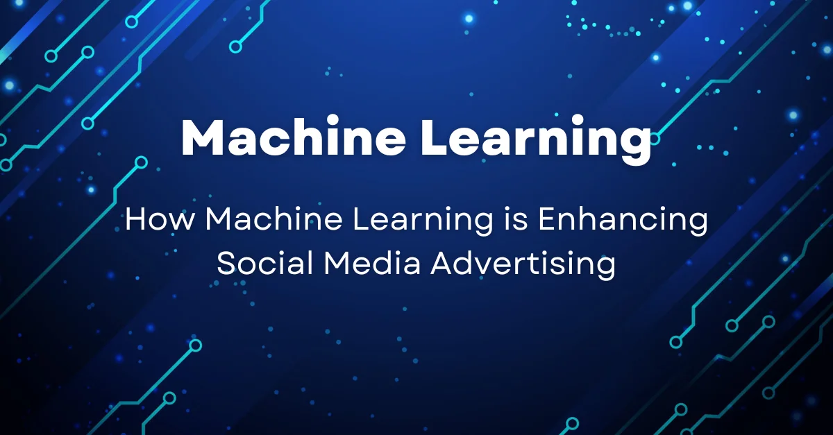 Social Media Using Machine Learning How Machine Learning is Enhancing Social Media Advertising - Mar Tech Buzz